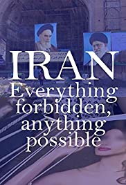 Watch Free Iran: Everything Forbidden, Anything Possible (2018)