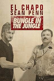 Watch Free El Chapo Sean Penn Bungle in the Jungle (2016)
