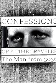 Watch Free Confessions of a Time Traveler The Man from 3036 (2020)