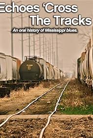 Watch Free Echoes Cross the Tracks (2012)