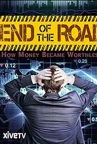Watch Free End of the Road How Money Became Worthless (2012)
