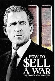 Watch Free How to Sell A War The George W Bush Story (2025)