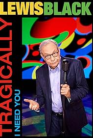 Watch Free Lewis Black Tragically, I Need You (2023)