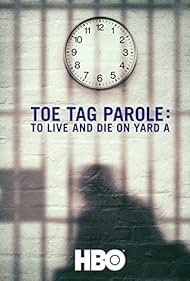 Watch Free Toe Tag Parole To Live and Die on Yard A (2015)
