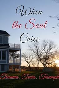 Watch Free When the Soul Cries Trauma Tears Triumph (2020)