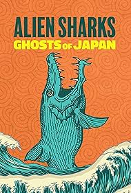Watch Free Alien Sharks Ghosts of Japan (2024)